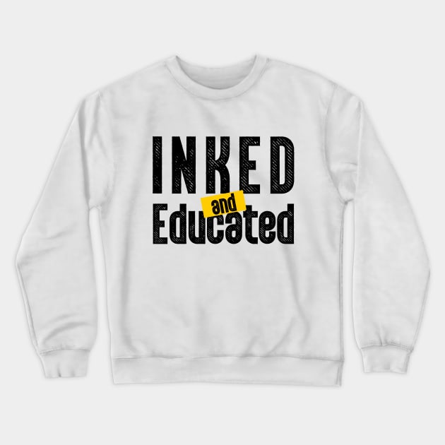 Inked and Educated Crewneck Sweatshirt by iKaseindustry